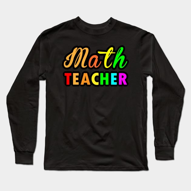 Colour Typograpgy for Math Teachers Gifts Long Sleeve T-Shirt by ArtoBagsPlus